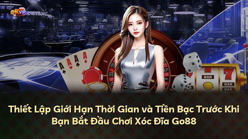 Thiết Lập Giới Hạn Thời Gian và Tiền Bạc Trước Khi Bạn Bắt Đầu Chơi Xóc Đĩa Go88