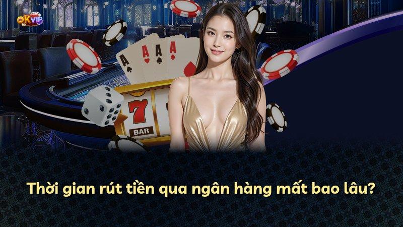 Thời gian rút tiền qua ngân hàng mất bao lâu?
