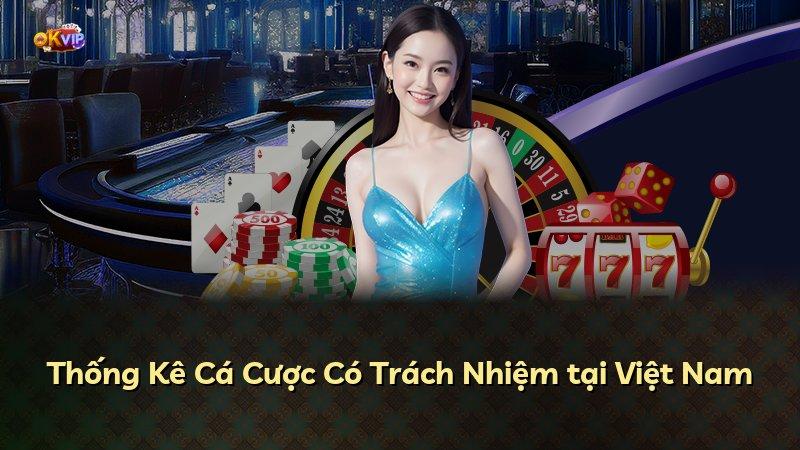 Thống Kê Cá Cược Có Trách Nhiệm tại Việt Nam