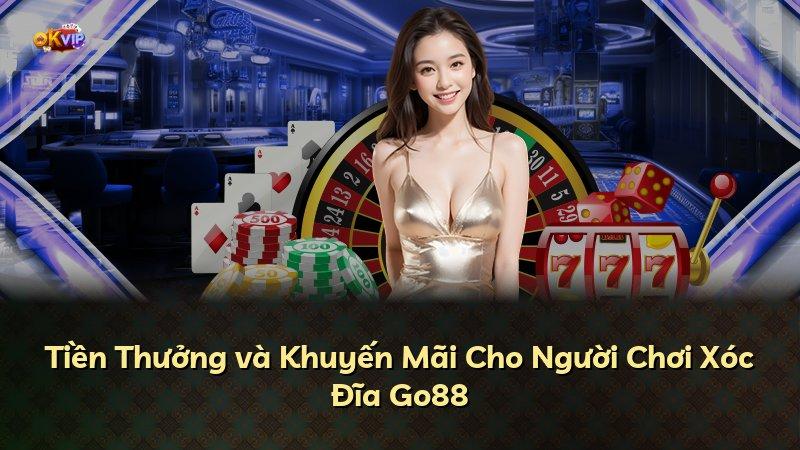 Tiền Thưởng và Khuyến Mãi Cho Người Chơi Xóc Đĩa Go88
