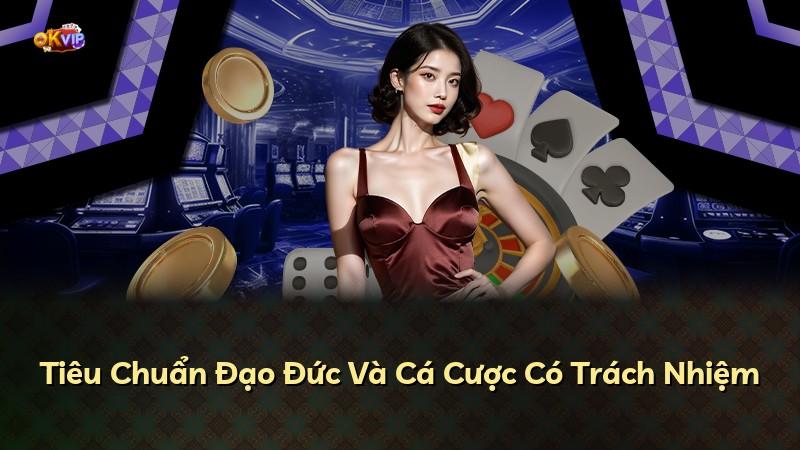 Tiêu Chuẩn Đạo Đức Và Cá Cược Có Trách Nhiệm
