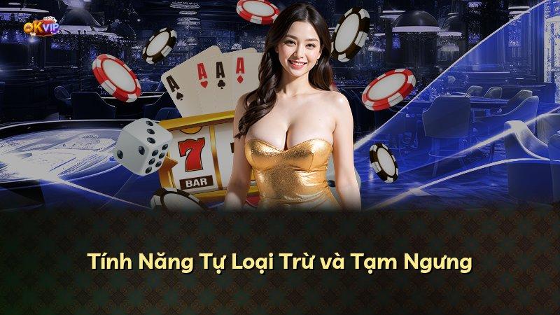 Tính Năng Tự Loại Trừ và Tạm Ngưng