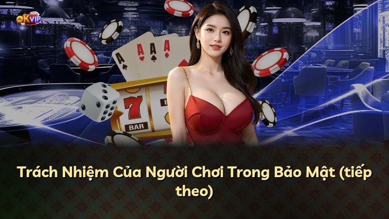 Trách Nhiệm Của Người Chơi Trong Bảo Mật (tiếp theo)