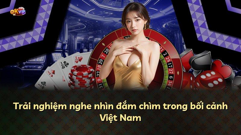 Trải nghiệm nghe nhìn đắm chìm trong bối cảnh Việt Nam