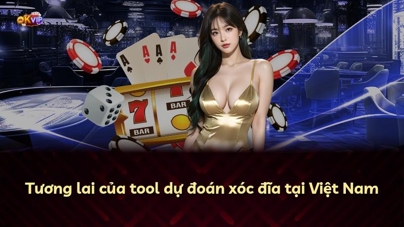 Tương lai của tool dự đoán xóc đĩa tại Việt Nam