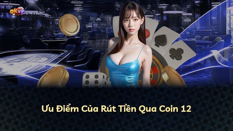 Ưu Điểm Của Rút Tiền Qua Coin 12
