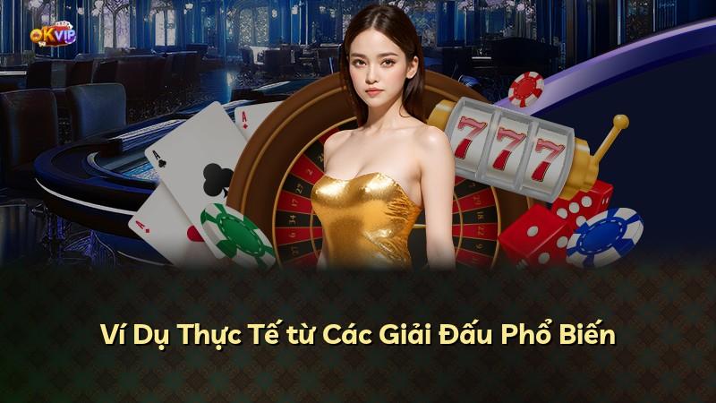 Ví Dụ Thực Tế từ Các Giải Đấu Phổ Biến