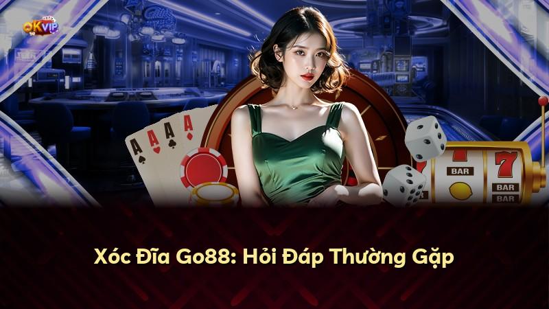 Xóc Đĩa Go88: Hỏi Đáp Thường Gặp