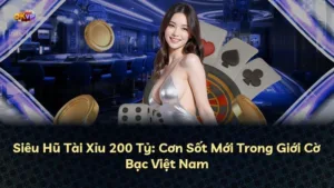 Siêu Hũ Tài Xỉu 200 Tỷ: Cơn Sốt Mới Trong Giới Cờ Bạc Việt Nam